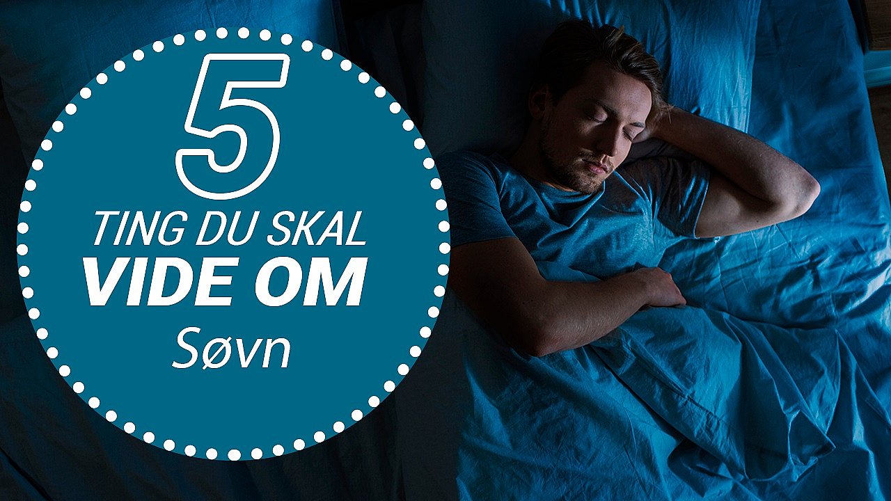 5 Ting Du Skal Vide Om Søvn - 5 Ting Du Skal Vide Om | TV 2 Kosmopol